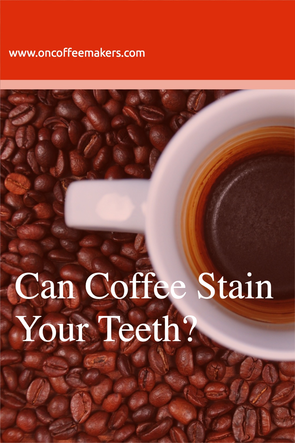 Can Coffee Stain Your Teeth 