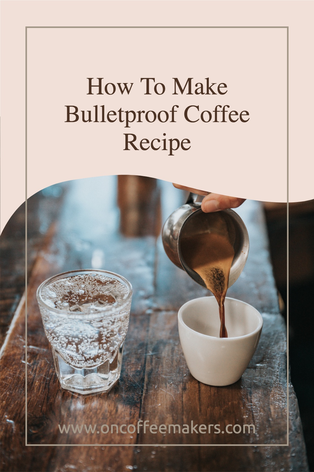 How to Make Bulletproof Coffee: Recipe & Guide