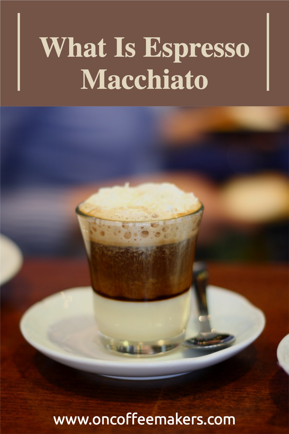 What Is an Espresso Macchiato: Description and Recipe